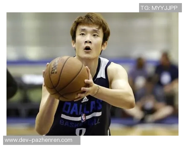 丁彦雨航在篮网重新启程NBA之梦这次能否成现实? 丁彦雨航在篮网重新启程NBA之梦这次能否成现实?